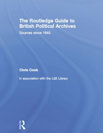 The Routledge Guide to British Political Archives (Sources since 1945) - 9781138878297 by Chris Cook, 9781138878297