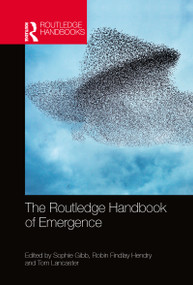 The Routledge Handbook of Emergence by Sophie Gibb, Robin Findlay Hendry, Tom Lancaster, 9780367783884