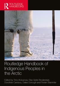Routledge Handbook of Indigenous Peoples in the Arctic by Timo Koivurova, Else Grete Broderstad, Dorothée Cambou, Dalee Dorough, Florian Stammler, 9780367645656