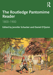 The Routledge Pantomime Reader (1800-1900) by Jennifer Schacker, Daniel O'Quinn, 9781032021218