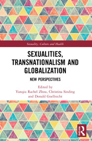 Sexualities, Transnationalism, and Globalisation (New Perspectives) - 9780367769901 by Yanqiu Rachel Zhou, Christina Sinding, Donald Goellnicht, 9780367769901