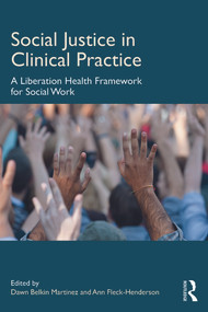 Social Justice in Clinical Practice (A Liberation Health Framework for Social Work) - 9780415698962 by Dawn Belkin Martinez, Ann Fleck-Henderson, 9780415698962