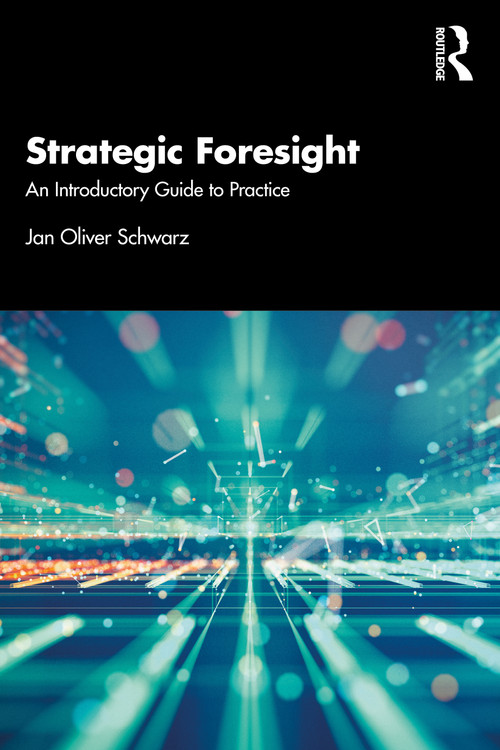 Strategic Foresight (An Introductory Guide to Practice) - 9781032299235 by Jan Oliver Schwarz, 9781032299235