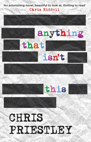 Anything That Isn't This by Chris Priestley, 9781471404641