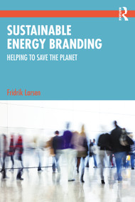 Sustainable Energy Branding (Helping to Save the Planet) - 9781032397122 by Fridrik Larsen, 9781032397122