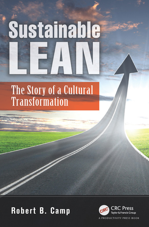 Sustainable Lean (The Story of a Cultural Transformation) by Robert B. Camp, 9781466571686