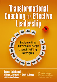 Transformational Coaching for Effective Leadership (Implementing Sustainable Change through Shifting Paradigms) - 9781032302379 by Behnam Bakhshandeh, William J. Rothwell, Sohel M. Imroz, 9781032302379