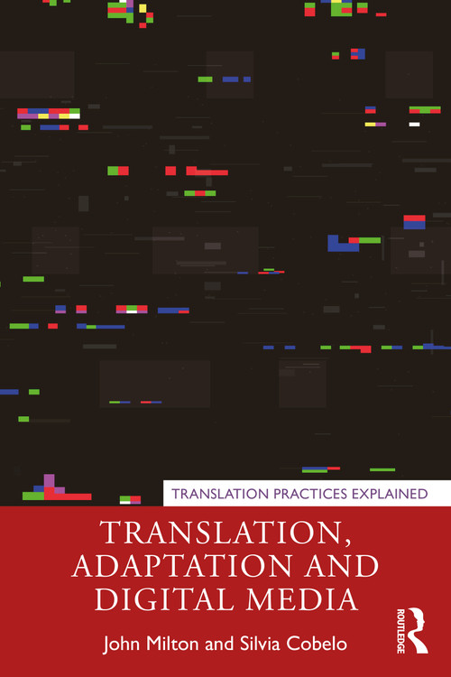 Translation, Adaptation and Digital Media by John Milton, Silvia Cobelo, 9780367205263