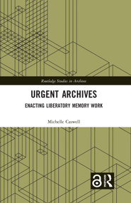 Urgent Archives (Enacting Liberatory Memory Work) - 9781032000275 by Michelle Caswell, 9781032000275