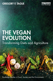 The Vegan Evolution (Transforming Diets and Agriculture) - 9781032267623 by Gregory F. Tague, 9781032267623
