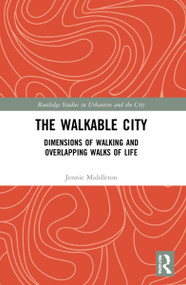 The Walkable City (Dimensions of Walking and Overlapping Walks of Life) by Jennie Middleton, 9781032055367