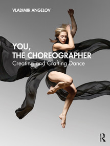You, the Choreographer (Creating and Crafting Dance) by Vladimir Angelov, 9780367444464