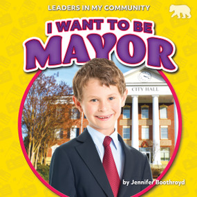 I Want to Be Mayor by Jennifer Boothroyd, 9798889162728
