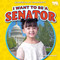 I Want to Be a Senator by Jennifer Boothroyd, 9798889162735