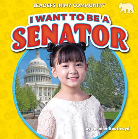 I Want to Be a Senator by Jennifer Boothroyd, 9798889162735