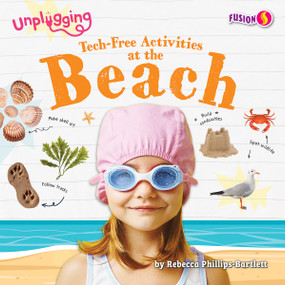 Tech-Free Activities at the Beach by Rebecca Phillips-Bartlett, 9798889163794