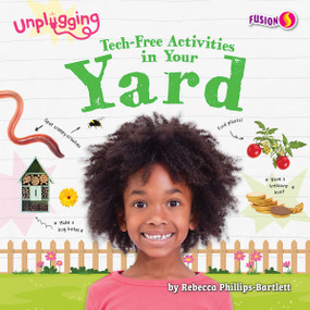 Tech-Free Activities in Your Yard by Rebecca Phillips-Bartlett, 9798889163824