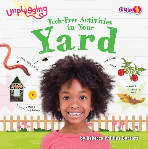 Tech-Free Activities in Your Yard by Rebecca Phillips-Bartlett, 9798889163824