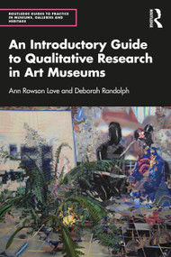 An Introductory Guide to Qualitative Research in Art Museums - 9780367205713 by Ann Rowson Love, Deborah Randolph, 9780367205713