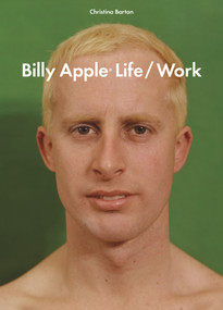 Billy Apple®: Life/Work by Christina Barton, 9781869409135