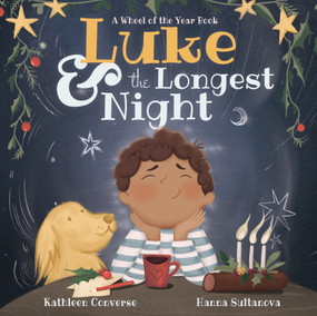 Luke & the Longest Night (A Wheel of the Year Book) by Kathleen Converse, Hanna Sultanova, 9781956712018