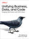 Unifying Business, Data, and Code (Designing Data Products with JSON Schema) by Ron Itelman, Juan Cruz Viotti, 9781098145002