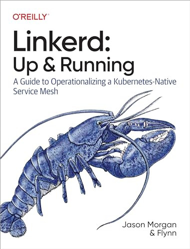Linkerd: Up and Running (A Guide to Operationalizing a Kubernetes-Native Service Mesh) by Jason Morgan, Flynn, 9781098142315