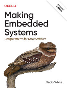 Making Embedded Systems (Design Patterns for Great Software) - 9781098151546 by Elecia White, 9781098151546