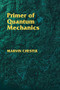 Primer of Quantum Mechanics by Marvin Chester, 9780486428789