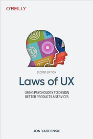 Laws of UX (Using Psychology to Design Better Products & Services) - 9781098146962 by Jon Yablonski, 9781098146962