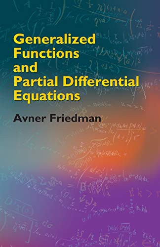 Generalized Functions and Partial Differential Equations by Avner Friedman, 9780486446103