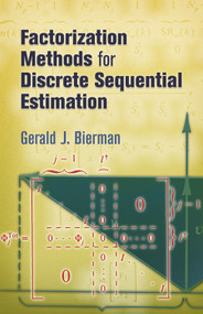 Factorization Methods for Discrete Sequential Estimation by Gerald J. Bierman, 9780486449814