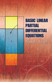 Basic Linear Partial Differential Equations by Francois Treves, 9780486453460