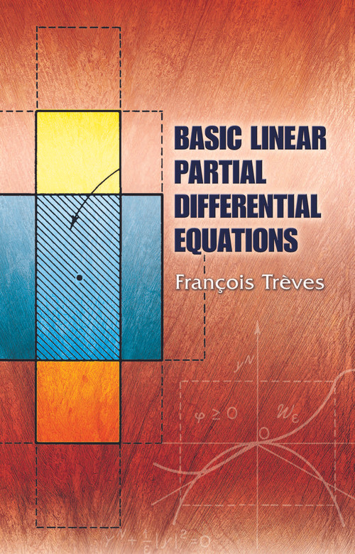 Basic Linear Partial Differential Equations by Francois Treves, 9780486453460