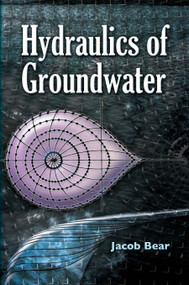 Hydraulics of Groundwater by Jacob Bear, 9780486453552