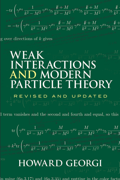 Weak Interactions and Modern Particle Theory by Howard Georgi, 9780486469041