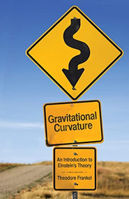 Gravitational Curvature (An Introduction to Einstein's Theory) by Theodore Frankel, 9780486481210