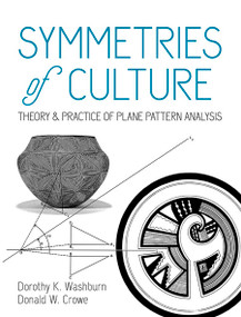 Symmetries of Culture (Theory and Practice of Plane Pattern Analysis) by Dorothy K. Washburn, Donald W. Crowe, 9780486842325