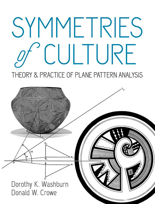 Symmetries of Culture (Theory and Practice of Plane Pattern Analysis) by Dorothy K. Washburn, Donald W. Crowe, 9780486842325