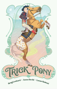 Trick Pony by Greg Lockard, Anna David, Lucas Gattoni, 9781506737218