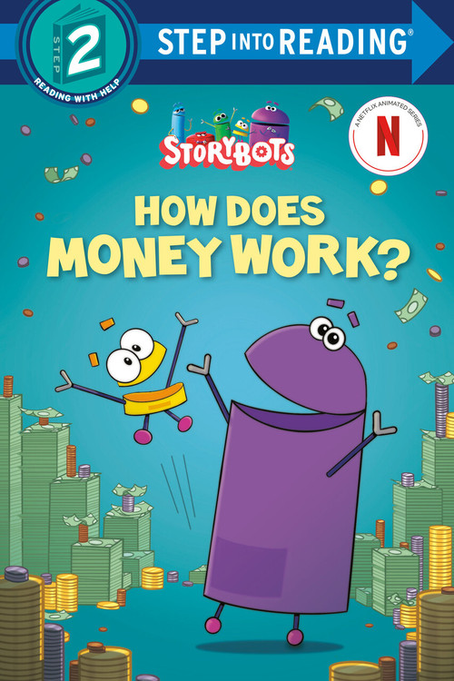 How Does Money Work? (StoryBots) by Scott Emmons, Greg Mako, Romney Caswell, 9780593431641