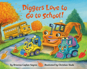 Diggers Love to Go to School! by Brianna Caplan Sayres, Christian Slade, 9780593806944