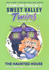 Sweet Valley Twins: The Haunted House ((A Graphic Novel)) by Francine Pascal, Knack Whittle, Nicole Andelfinger, 9780593376546