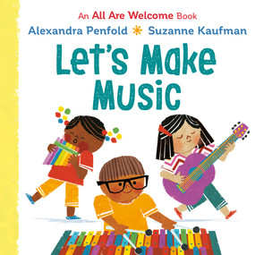 Let's Make Music (An All Are Welcome Board Book) by Alexandra Penfold, Suzanne Kaufman, 9780593430163