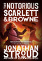 The Notorious Scarlett and Browne - 9780593430439 by Jonathan Stroud, 9780593430439