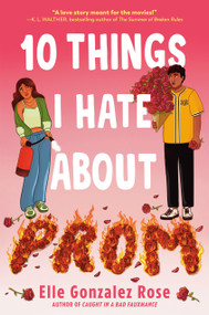 10 Things I Hate About Prom - 9780593705179 by Elle Gonzalez Rose, 9780593705179