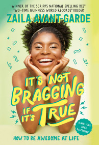 It's Not Bragging If It's True (How to Be Awesome at Life, from a Winner of the Scripps National Spelling Bee) - 9780593706930 by Zaila Avant-garde, Marti Dumas, 9780593706930