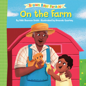 On the Farm: A Brown Baby Parade Book - 9780593711460 by Nikki Shannon Smith, Amanda Quartey, 9780593711460