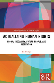 Actualizing Human Rights (Global Inequality, Future People, and Motivation) - 9780367505844 by Jos Philips, 9780367505844