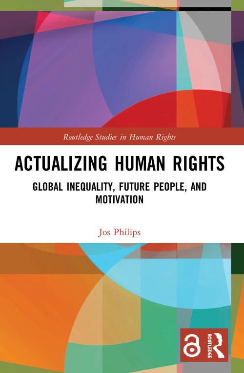 Actualizing Human Rights (Global Inequality, Future People, and Motivation) - 9780367505844 by Jos Philips, 9780367505844